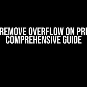 How to Remove Overflow on Printing: A Comprehensive Guide