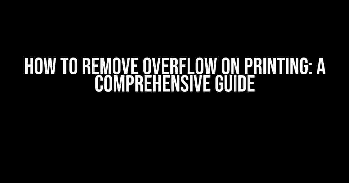 How to Remove Overflow on Printing: A Comprehensive Guide