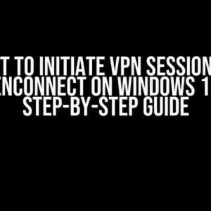 Script to Initiate VPN Session with OpenConnect on Windows 10: A Step-by-Step Guide