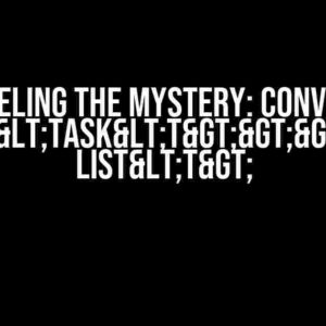 Unraveling the Mystery: Converting List<Task<T>>> to List<T>